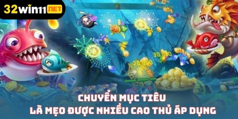 Chuyển mục tiêu là mẹo được nhiều cao thủ áp dụng