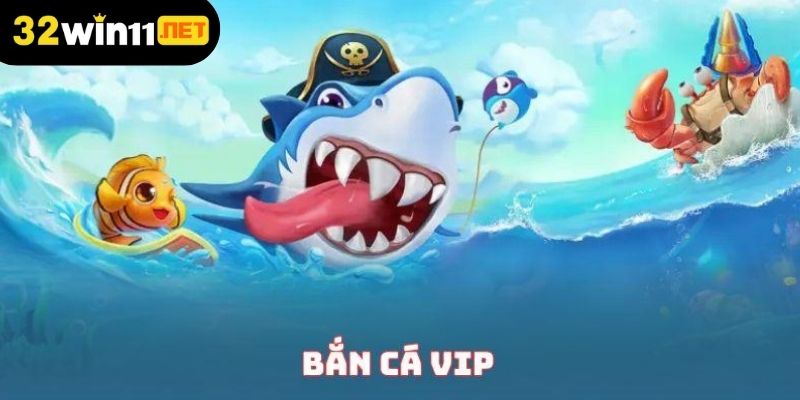 Bắn cá vip